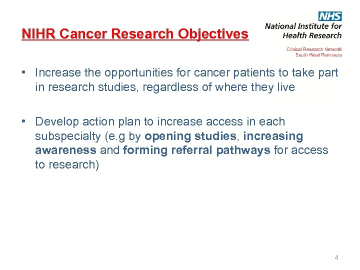 NIHR Cancer Research Objectives • Increase the opportunities for cancer patients to take part