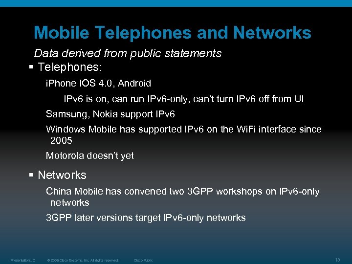Mobile Telephones and Networks Data derived from public statements § Telephones: i. Phone IOS