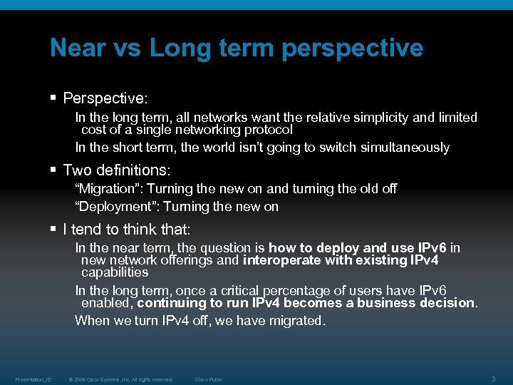 Near vs Long term perspective § Perspective: In the long term, all networks want
