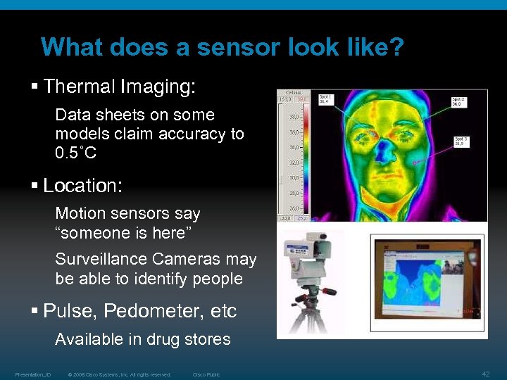 What does a sensor look like? § Thermal Imaging: Data sheets on some models