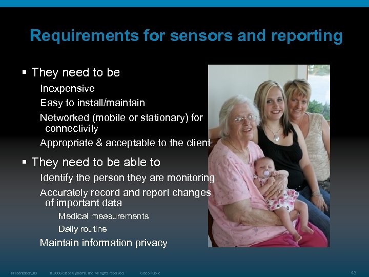 Requirements for sensors and reporting § They need to be Inexpensive Easy to install/maintain