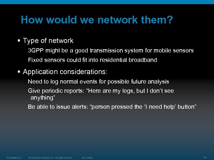 How would we network them? § Type of network 3 GPP might be a