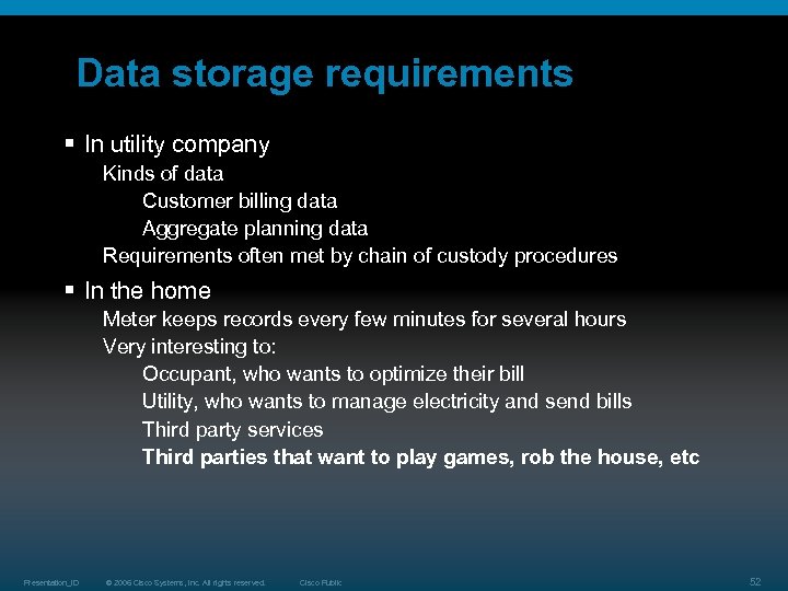 Data storage requirements § In utility company Kinds of data Customer billing data Aggregate