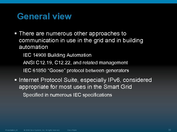General view § There are numerous other approaches to communication in use in the