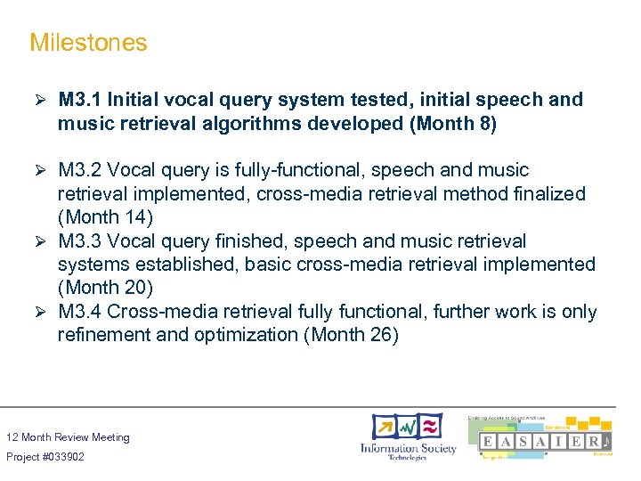 Milestones Ø M 3. 1 Initial vocal query system tested, initial speech and music