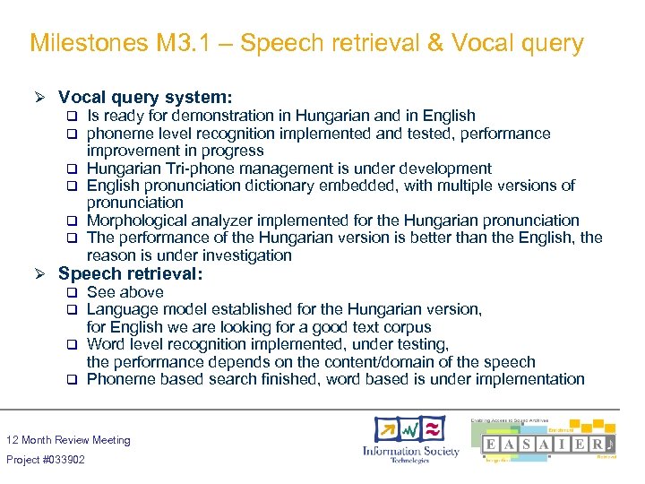 Milestones M 3. 1 – Speech retrieval & Vocal query Ø Vocal query system: