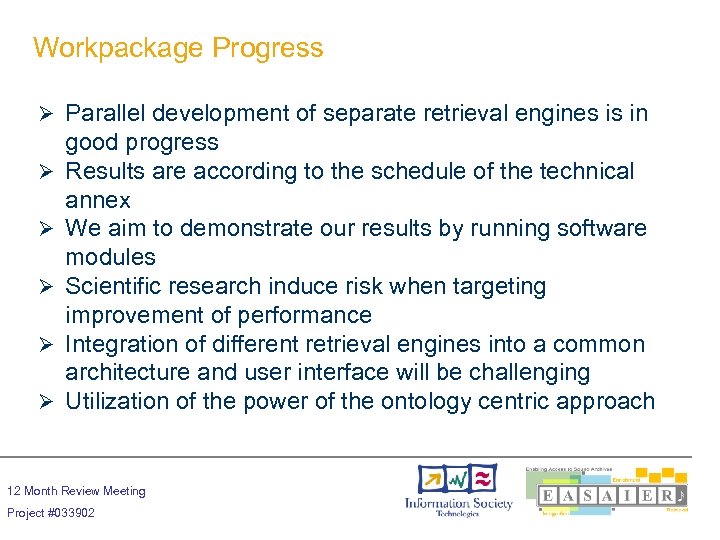 Workpackage Progress Ø Parallel development of separate retrieval engines is in Ø Ø Ø
