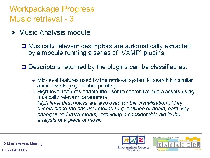 Workpackage Progress Music retrieval - 3 Ø Music Analysis module q Musically relevant descriptors