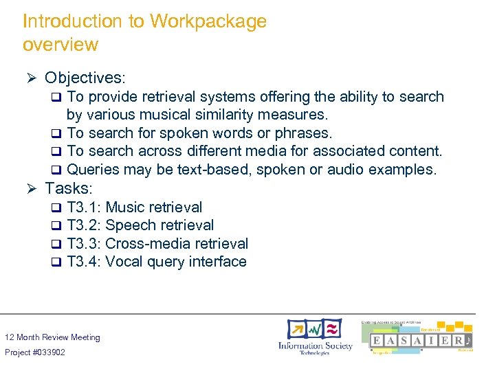 Introduction to Workpackage overview Ø Objectives: To provide retrieval systems offering the ability to