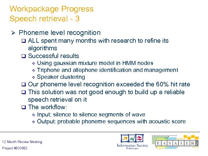 Workpackage Progress Speech retrieval - 3 Ø Phoneme level recognition ALL spent many months