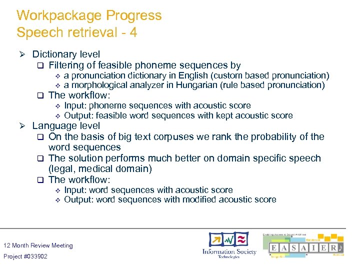 Workpackage Progress Speech retrieval - 4 Ø Dictionary level q Filtering of feasible phoneme