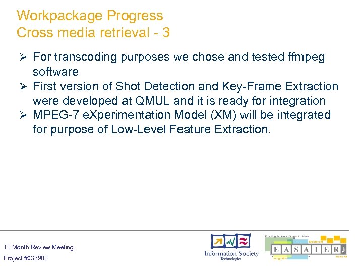 Workpackage Progress Cross media retrieval - 3 Ø For transcoding purposes we chose and