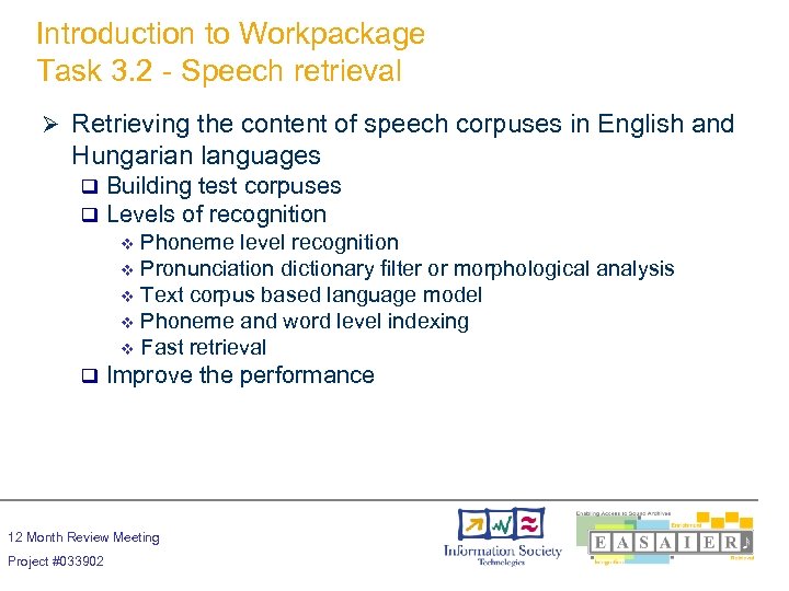Introduction to Workpackage Task 3. 2 - Speech retrieval Ø Retrieving the content of
