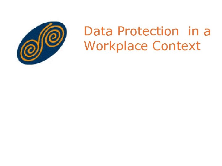 Data Protection in a Workplace Context 
