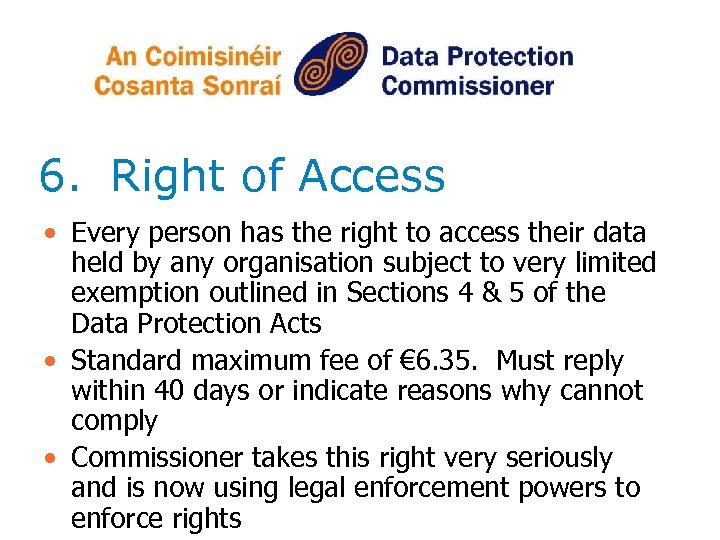 6. Right of Access • Every person has the right to access their data