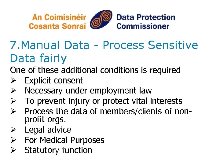 7. Manual Data - Process Sensitive Data fairly One of these additional conditions is