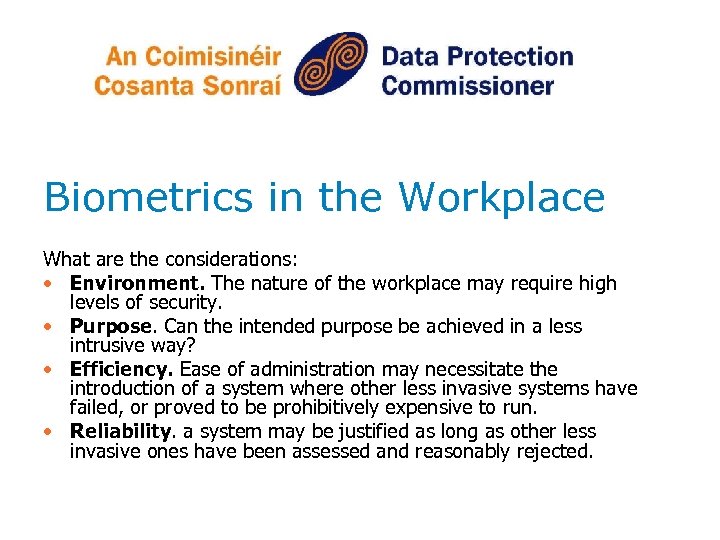 Biometrics in the Workplace What are the considerations: • Environment. The nature of the