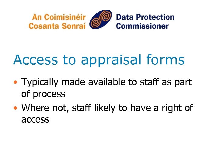 Access to appraisal forms • Typically made available to staff as part of process