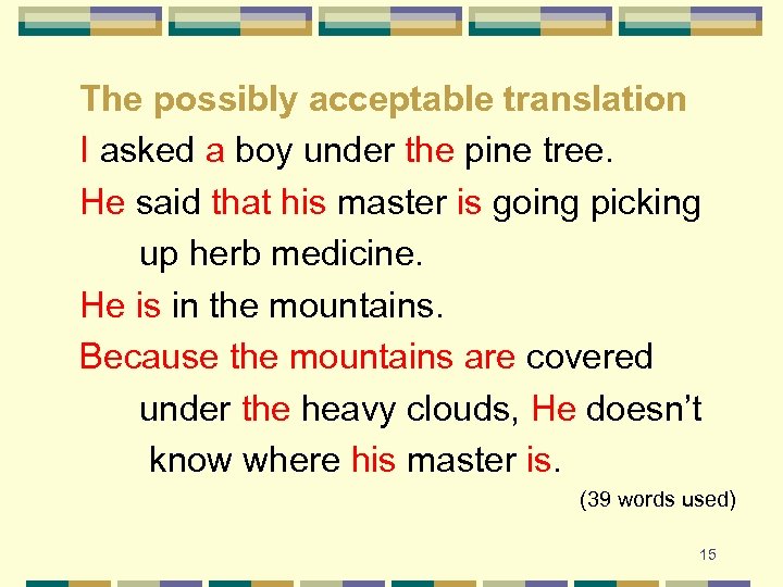 The possibly acceptable translation I asked a boy under the pine tree. He said