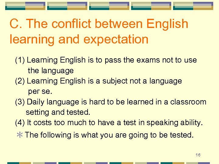 C. The conflict between English learning and expectation (1) Learning English is to pass