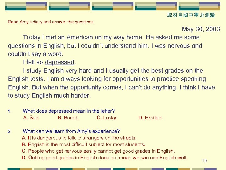 取材自國中學力測驗 Read Amy’s diary and answer the questions. May 30, 2003 Today I met