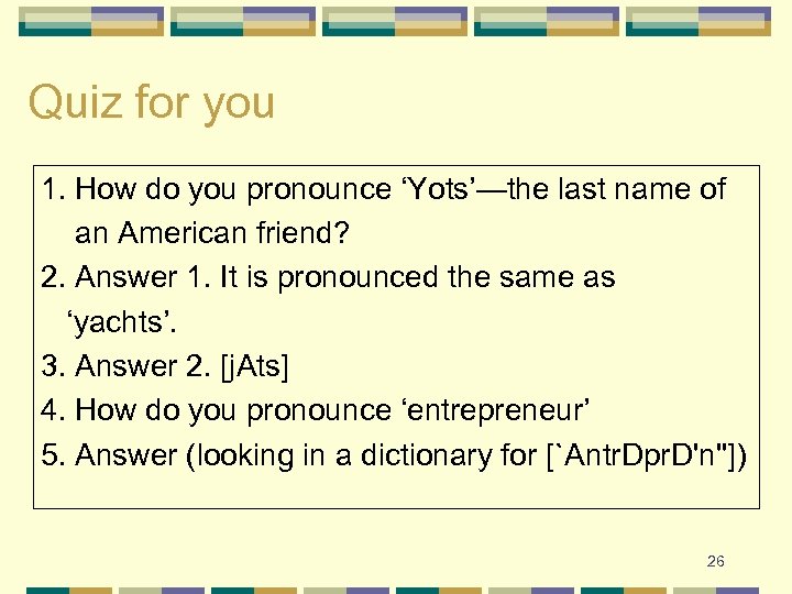 Quiz for you 1. How do you pronounce ‘Yots’—the last name of an American