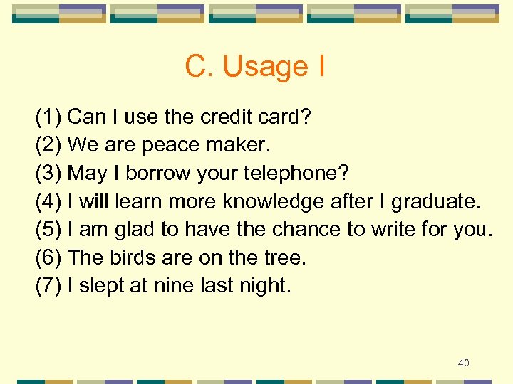 C. Usage I (1) Can I use the credit card? (2) We are peace