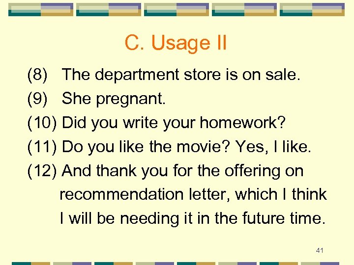 C. Usage II (8) The department store is on sale. (9) She pregnant. (10)