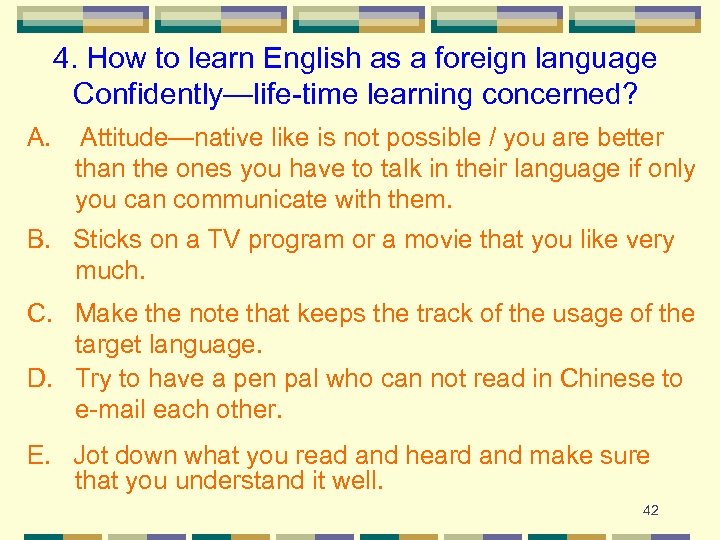 4. How to learn English as a foreign language Confidently—life-time learning concerned? A. Attitude—native