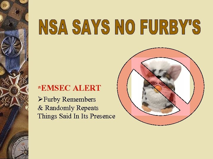 *EMSEC ALERT ØFurby Remembers & Randomly Repeats Things Said In Its Presence 