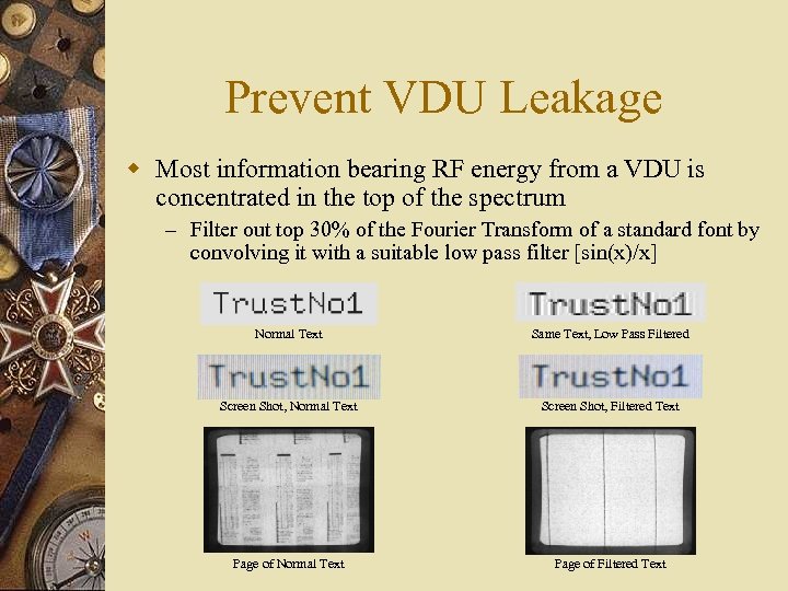 Prevent VDU Leakage w Most information bearing RF energy from a VDU is concentrated