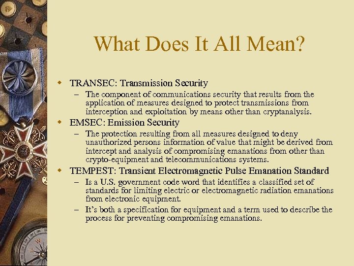 What Does It All Mean? w TRANSEC: Transmission Security – The component of communications