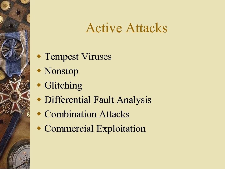 Active Attacks w Tempest Viruses w Nonstop w Glitching w Differential Fault Analysis w