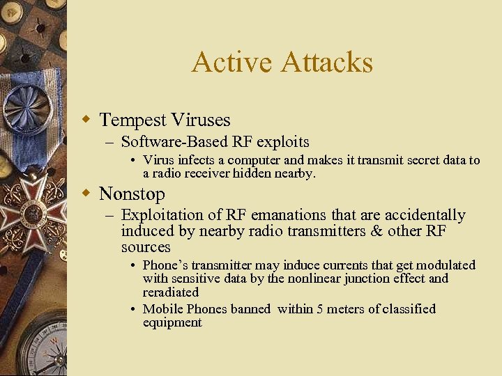 Active Attacks w Tempest Viruses – Software-Based RF exploits • Virus infects a computer