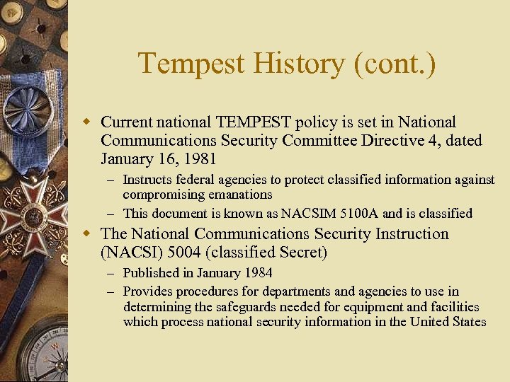 Tempest History (cont. ) w Current national TEMPEST policy is set in National Communications