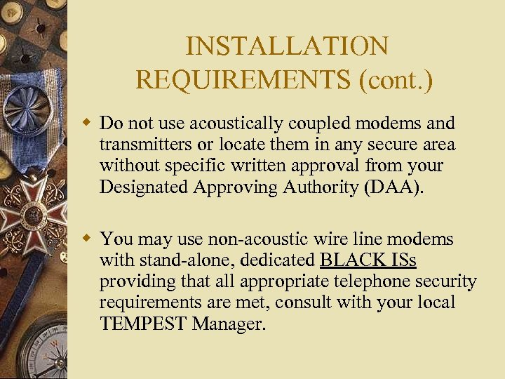 INSTALLATION REQUIREMENTS (cont. ) w Do not use acoustically coupled modems and transmitters or