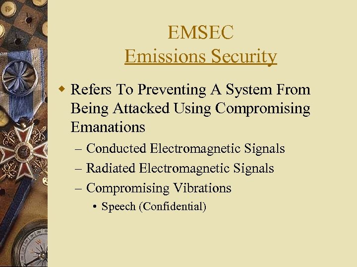 EMSEC Emissions Security w Refers To Preventing A System From Being Attacked Using Compromising