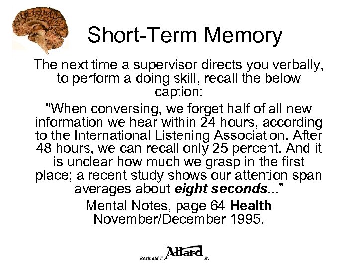 Short-Term Memory The next time a supervisor directs you verbally, to perform a doing