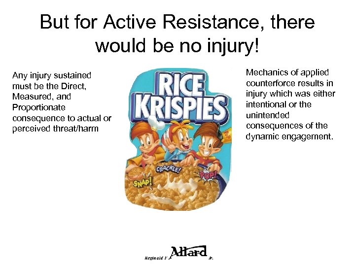 But for Active Resistance, there would be no injury! Any injury sustained must be