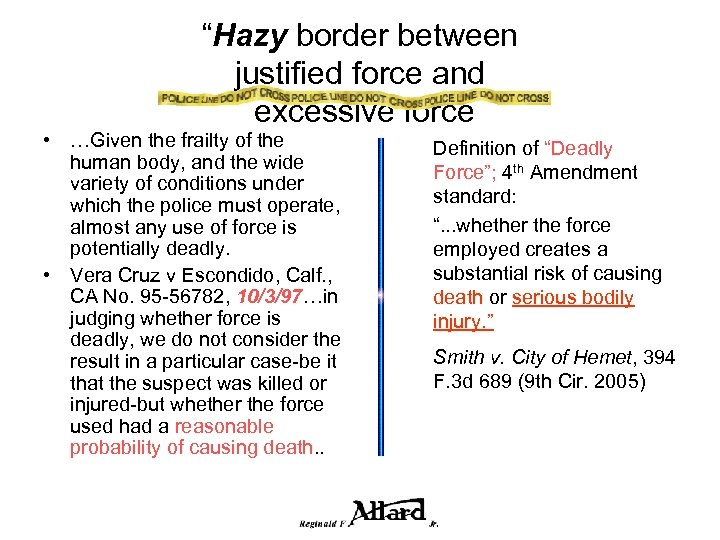 “Hazy border between justified force and excessive force • …Given the frailty of the