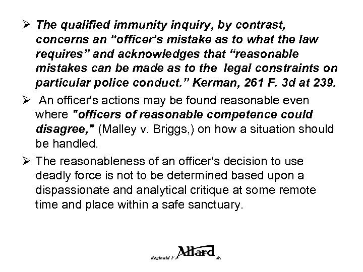 Ø The qualified immunity inquiry, by contrast, concerns an “officer’s mistake as to what