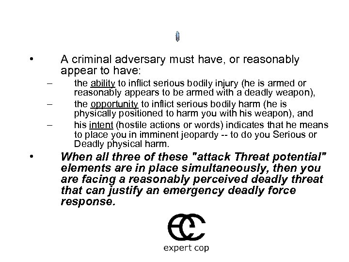  • A criminal adversary must have, or reasonably appear to have: – –