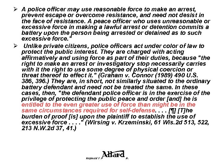 Ø A police officer may use reasonable force to make an arrest, prevent escape