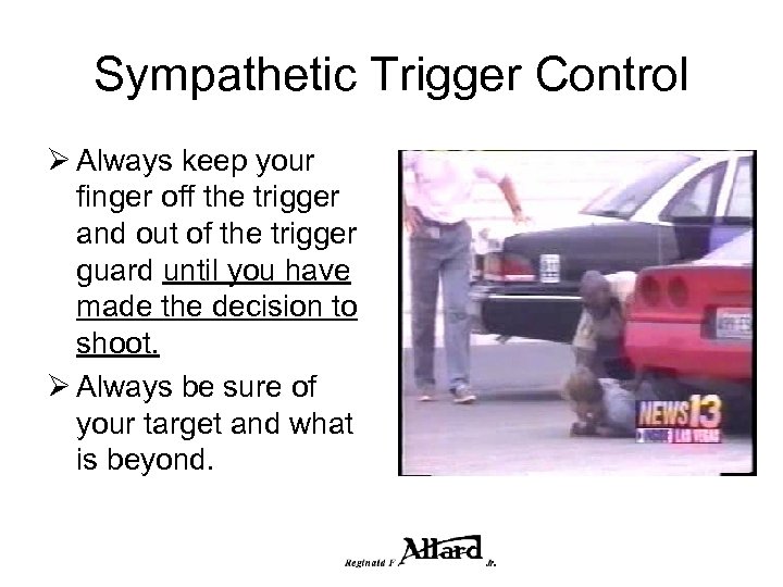 Sympathetic Trigger Control Ø Always keep your finger off the trigger and out of