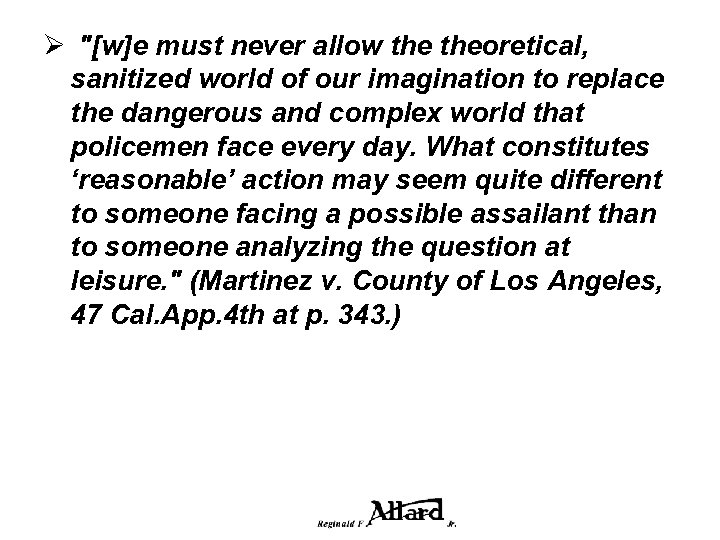 Ø "[w]e must never allow theoretical, sanitized world of our imagination to replace the