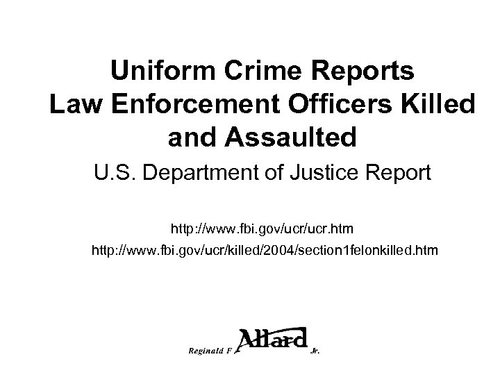 Uniform Crime Reports Law Enforcement Officers Killed and Assaulted U. S. Department of Justice