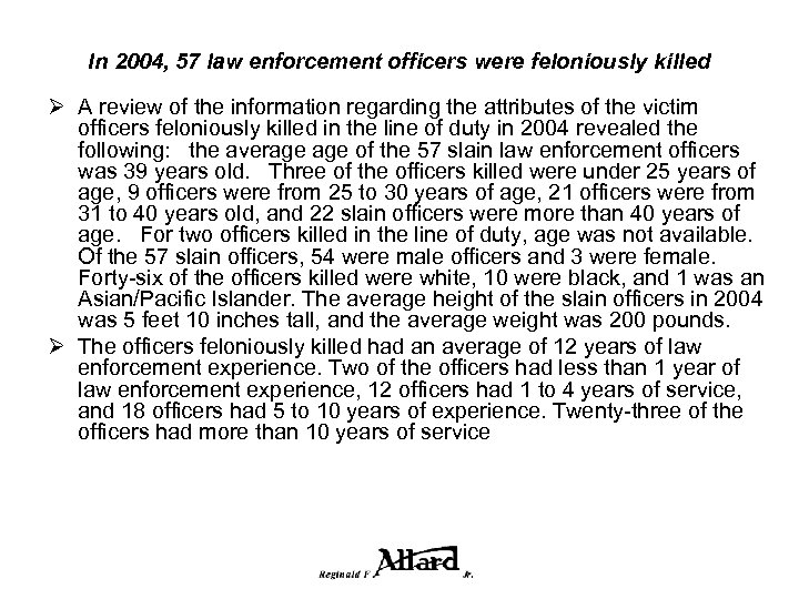 In 2004, 57 law enforcement officers were feloniously killed Ø A review of the