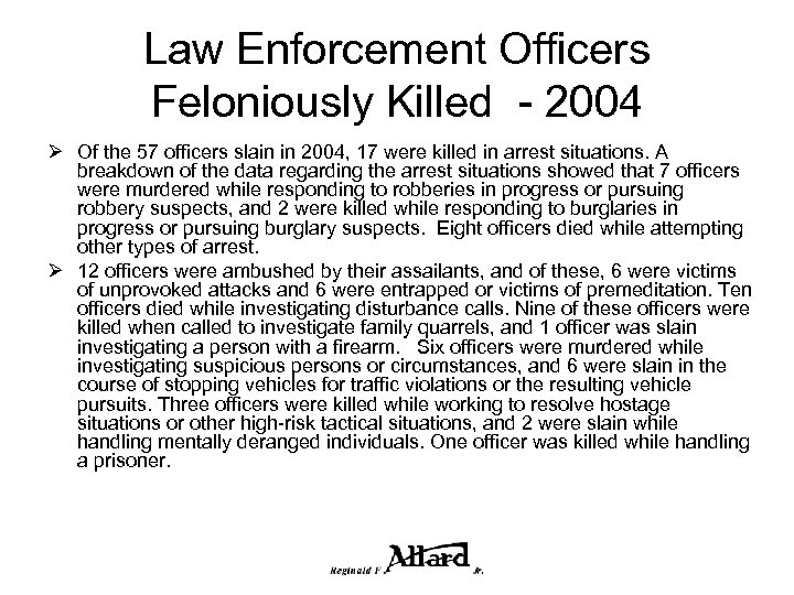 Law Enforcement Officers Feloniously Killed - 2004 Ø Of the 57 officers slain in