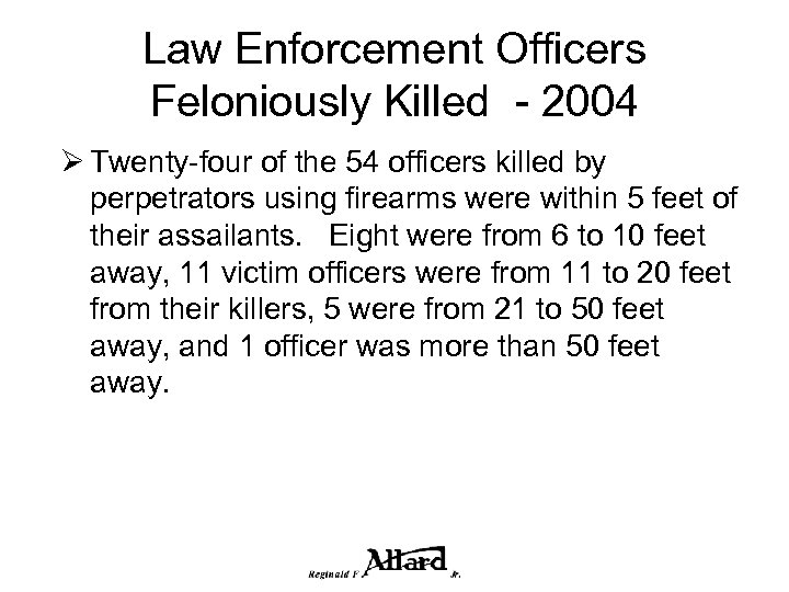 Law Enforcement Officers Feloniously Killed - 2004 Ø Twenty-four of the 54 officers killed