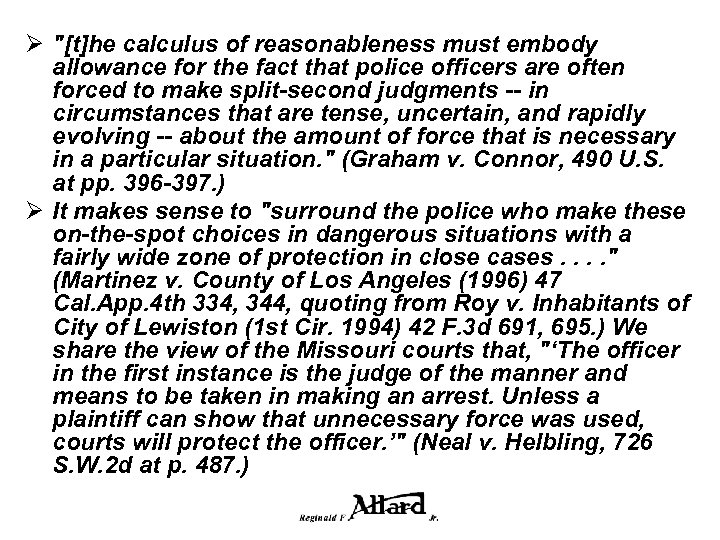 Ø "[t]he calculus of reasonableness must embody allowance for the fact that police officers